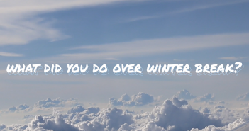What did you do over winter break?