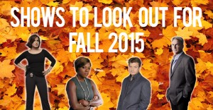 Shows to look out for in the fall of 2015