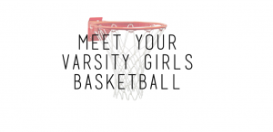 Meet your Varsity Girls Basketball Team 15-16!