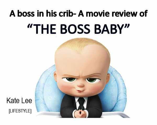 A boss in his crib: a movie review of “The Boss Baby”